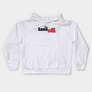 The Game Don't Stop $$$ Kids Hoodie